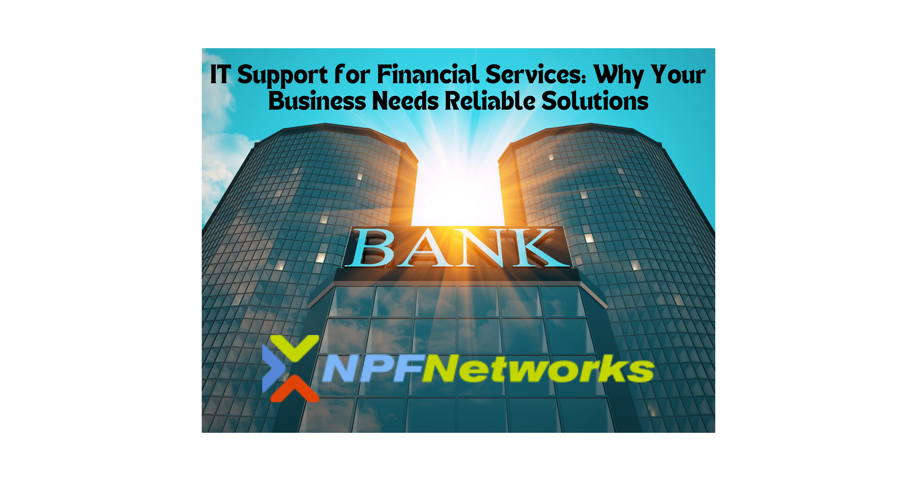IT Support for Financial Services: Why Your Business Needs Reliable Solutions
